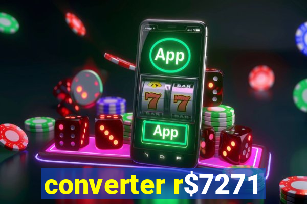 converter r$7271